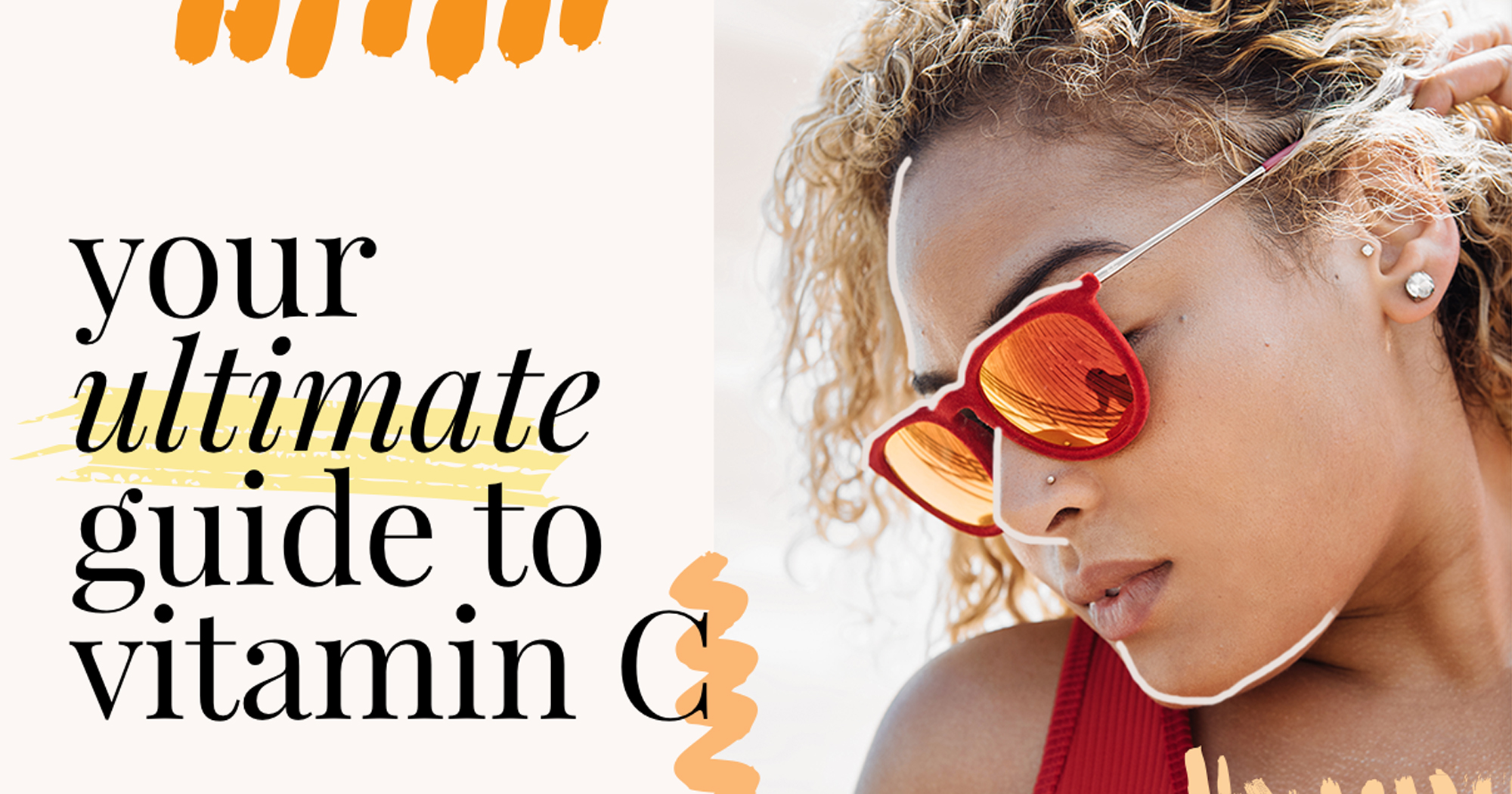 Your Skin Care Guide To Vitamin C How To Use Best Products