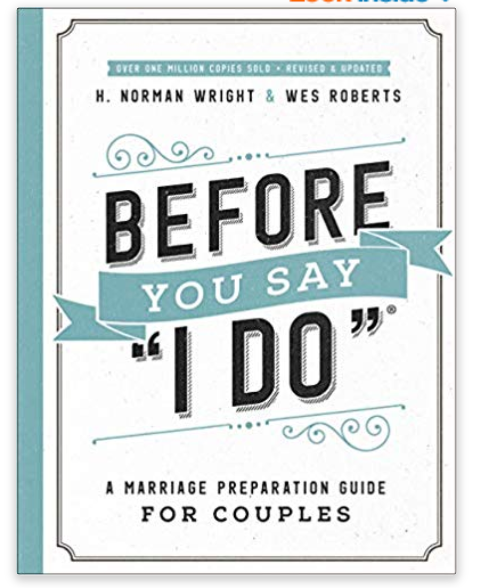 H Norman Wright Before You Say “i Do”® A Marriage Preparation Guide